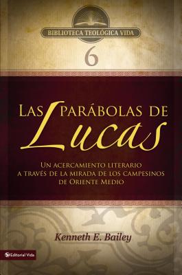 Btv # 06: Las Parbolas de Lucas: Un Acercamiento Literario a Travs de la Mirada de Los Campesinos de Oriente Medio - Bailey, Kenneth E