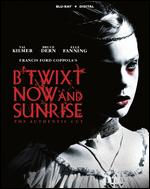 B'twixt Now and Sunrise: The Authentic Cut [Includes Digital Copy] [Blu-ray] - Francis Ford Coppola