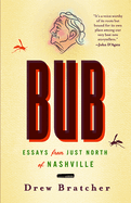 Bub: Essays from Just North of Nashville