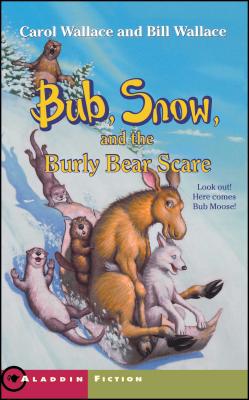 Bub, Snow, and the Burly Bear Scare - Wallace, Carol, and Wallace, Bill