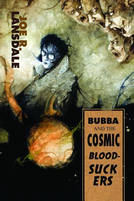 Bubba and the Cosmic Blood-Suckers / Bubba Ho-Tep - Lansdale, Joe R