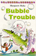 Bubble Trouble - Mahy, Margaret