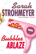 Bubbles Ablaze - Strohmeyer, Sarah