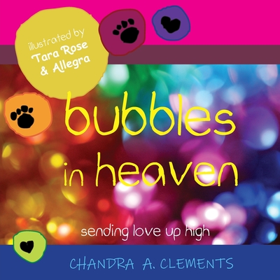 Bubbles in Heaven: Sending Love Up High - Clements, Chandra A