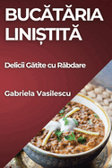 Bucataria Linistita: Delicii Gatite cu Rabdare