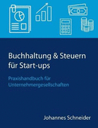 Buchhaltung & Steuern f?r Start-ups: Praxishandbuch f?r Unternehmergesellschaften