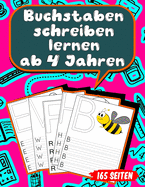 Buchstaben schreiben lernen ab 4 Jahren: 165 Seiten Grundschrift Vorschule bungen