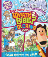 Buck Denver Asks... What's in the Bible Coloring Book: Color Through the Bible from Genesis to Revelation!