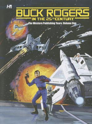 Buck Rogers in the 25th Century: The Western Publishing Years Volume 1 - Newman, Paul S, and Bolle, Frank, and McWilliams, Al