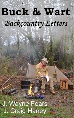 Buck & Wart: Backcountry Letters - Fears, J Wayne, and Haney, J Craig