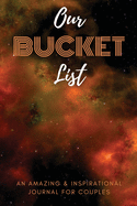 Bucket List Journal: An Amazing and Inspirational Journal for Couples Adventure Journal for Couples