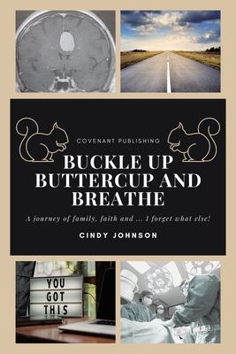 Buckle up Buttercup and Breathe - Johnson, Cindy