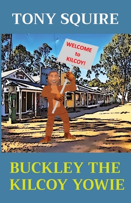 Buckley the Kilcoy Yowie - Squire, Tony