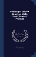 Buckling of Shallow Spherical Shells Under External Pressure