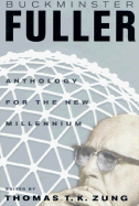 Buckminster Fuller: Anthology for the New Millennium - Zung, Thomas T K (Editor)