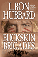 Buckskin Brigades: An Authentic Adventure of Native American Blood and Passion