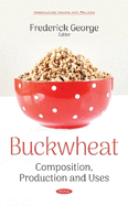 Buckwheat: Composition, Production and Uses