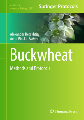 Buckwheat: Methods and Protocols - Betekhtin, Alexander (Editor), and Pinski, Artur (Editor)