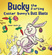 Bucky the Farting Easter Bunny's Butt Blasts: A Funny Rhyming, Early Reader Story For Kids and Adults About How the Easter Bunny Escapes a Trap