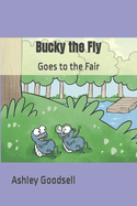 Bucky the Fly: Goes to the Fair