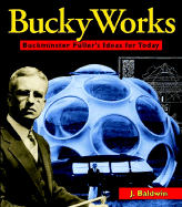 Bucky works : Buckminster Fuller's ideas today.