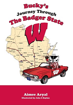 Bucky's Journey Through the Badger State - Aryal, Aimee