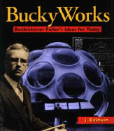 Buckyworks: Buckminster Fuller's Ideas Today - Baldwin, J