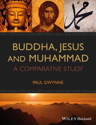 Buddha, Jesus and Muhammad - Gwynne, Paul