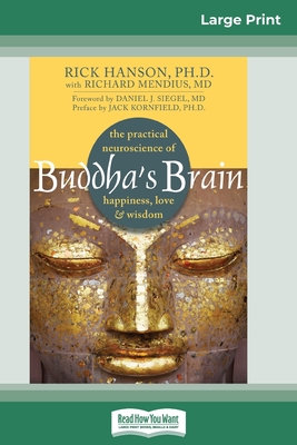 Buddha's Brain: The Practical Neuroscience of Happiness, Love, and Wisdom (16pt Large Print Edition) - Hanson, Rick
