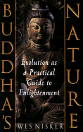 Buddha's Nature: A Practical Guide to Enlightenment Through Evolution - Nisker, Wes