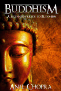 Buddhism: A Beginners Guide to Buddhism