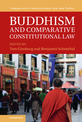 Buddhism and Comparative Constitutional Law - Ginsburg, Tom (Editor), and Schonthal, Benjamin (Editor)