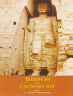 Buddhism and Gandhara Art - Sharma, R. C. (Editor), and Ghosal, Pranati (Editor)