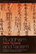 Buddhism and Taoism Face to Face: Scripture, Ritual, and Iconographic Exchange in Medieval China