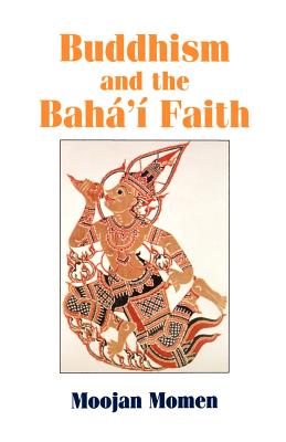 Buddhism and the Baha'i Faith - Momen, Moojan, Dr., MB