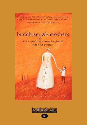 Buddhism for Mothers: A Calm Approach to Caring for Yourself and Your Children - Napthali, Sarah