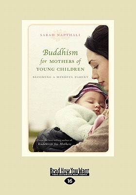 Buddhism for Mothers of Young Children: Becoming a Mindful Parent - Napthali, Sarah