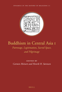 Buddhism in Central Asia I: Patronage, Legitimation, Sacred Space, and Pilgrimage