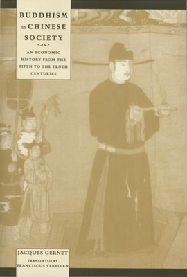 Buddhism in Chinese Society: An Economic History from the Fifth to the Tenth Centuries - Gernet, Jacques, and Verellen, Franciscus (Translated by)