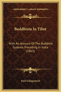 Buddhism in Tibet: With an Account of the Buddhist Systems Preceding in India (1863)