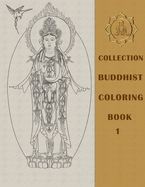 Buddhist Coloring Book 1: Compilation of 200+ Buddhas, Bodhisattvas, and enlightened masters (Compilation of all Buddhas)