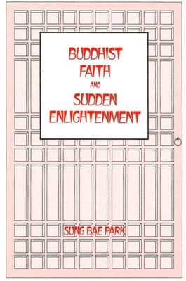 Buddhist Faith and Sudden Enlightenment - Park, Sung Bae