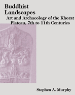 Buddhist Landscapes of the Khorat Plateau: Art and Archaeology of the 7th-11th Centuries