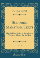 Buddhist Mahyna Texts, Vol. 1: The Buddha-Karita of Asvaghosha; Translated from the Sanskrit (Classic Reprint)