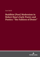 Buddhist (Post) Modernism in Robert Hass's Early Poetry and Poetics: "The Fullness of Desire"