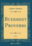 Buddhist Proverbs, Vol. 2 (Classic Reprint)