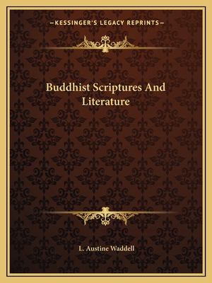 Buddhist Scriptures and Literature - Waddell, L Austine
