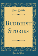 Buddhist Stories (Classic Reprint)