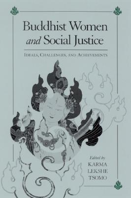 Buddhist Women and Social Justice: Ideals, Challenges, and Achievements - Tsomo, Karma Lekshe (Editor)