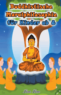 Buddhistische Moralphilosophie fr Kinder